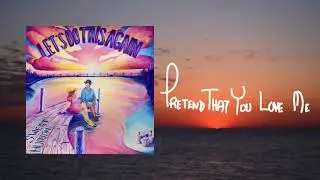 Sweet Hudson || Pretend That You Love Me (Audio)