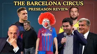 The Barcelona Circus - Preseason Review