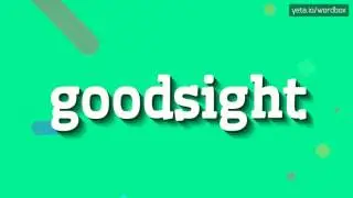 GOODSIGHT - HOW TO PRONOUNCE IT!?