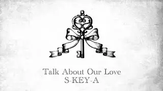 Talk About Our Love (demo)/S-KEY-A