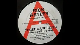 Rick Astley - Together Forever House Of Love Mix (DJ Mike Andy 12 Inch Video Edit}