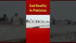 Sad Reality In Pakistan 2023