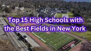 Top 15 High Schools with the Best Fields in New York 🌟 | See Which Campus is #1!