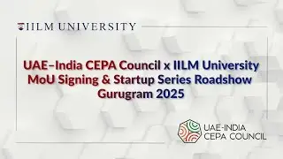 UAE-India CEPA Council x IILM University 