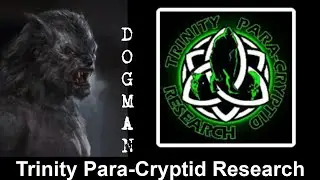 Trinity Para-Cryptid Research - Dogman
