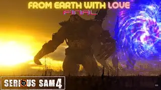 Serious Sam 4 - From Earth With Love - FINAL BOSS - ENDING (4K 60FPS | W/ Mods)