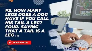 5. How many legs does a dog have if you call his tail a leg? Four. Saying that a tail is a leg ...