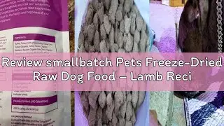 Review smallbatch Pets Freeze-Dried Raw Dog Food &ndash; Lamb Recipe &ndash; 7oz Small Bites &ndash; High Protein, Gra