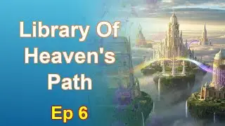 Library Of Heaven's Path - Episode 6: Chapters 291 to 335 - Audiobook
