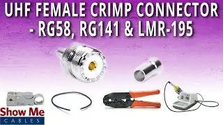 How To Install UHF Female (SO-239) Crimp Connector For RG58, RG141 & LMR-195