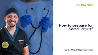 How to Prepare for Bariatric Surgery? | Dr. &Ccedil;aynak