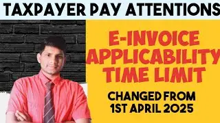 E-Invoice Time limit changed From 1st April 2025 | E Invoice news 2025