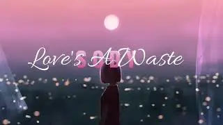 Love's A Waste - Sody (Lyrics)