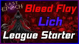 Last Epoch Season 3 | Bleed Flay Lich, Zero to Hero League Starter (Theorycraft)