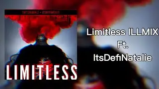 Limmitless ILLMIX Fr. ItsDefiNatalie  [Audio Version]