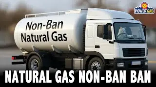 PowerGab Ep81 - Natural Gas Non-Ban Ban