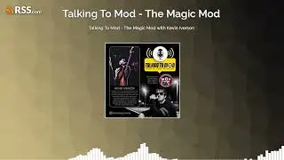 Talking To Mod - The Magic Mod with Kevin Iverson