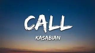 Kasabian - Call (Lyrics)