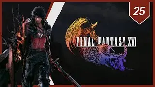 Let's Play: Final Fantasy XVI | Rebuild | #25