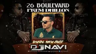 26 Boulevard I Prem Dhillon I DjNavi Dhol Mix I New Punjabi Song | Latest Punjabi Songs 2022