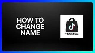 How To Change TikTok Shop Name Tutorial