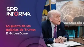 La guerra de las galaxias de Trump: El Golden Dome