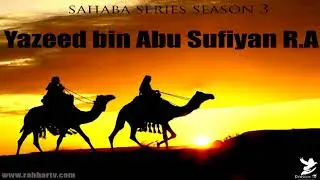 Yazeed bin Abu Sufiyan R.A