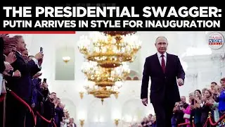 Putin's Presidential Grandeur: The Magnificent Arrival for His 5th Inauguration