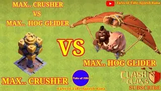 Max.. Crusher Vs Max..Hog Glider in coc | Crusher | Hog Glider | coc |