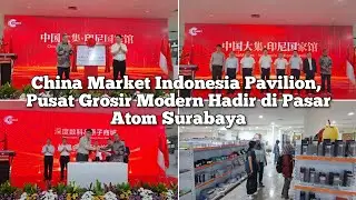China Market Indonesia Pavilion, Pusat Grosir Modern Hadir di Pasar Atom Surabaya