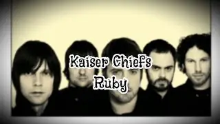 Kaiser Chiefs - Ruby (Lyrics)