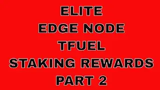 Elite Edge Node TFUEL staking rewards - Part 2