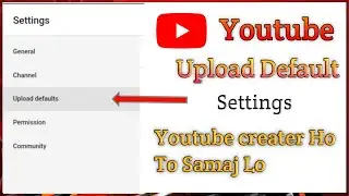 Youtube Upload Default Settings Hindi || Youtube Upload Default