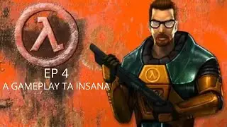 EPISÓDIO 4 DE HALF LIFE, DESSA VEZ SEM PASSAR VERGONHA