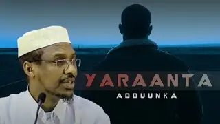 Yaraanta Adduunkan | Program-kaaga ku dar Aakhiro | Sh. Mustafe