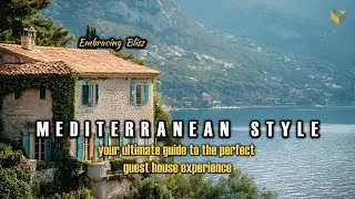 Embracing Mediterranean Bliss: Your Ultimate Guide to the Perfect Guest House Experience