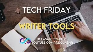 Tech Friday - Writer Tools | !clip !dc @dclasair