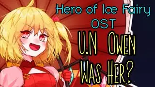 Touhou: Hero of Ice Fairy OST ~ U.N Owen Was Her? (WARNING: GOD OF DESTRUCTION INCOMING!)  extended