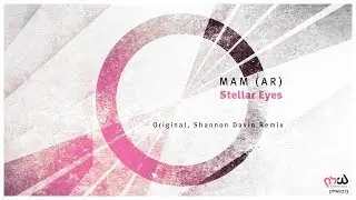 MAM (AR) - Stellar Eyes (Shannon Davin Remix) [PHWE213]