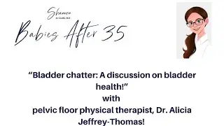Bladder chatter: A discussion on bladder health!