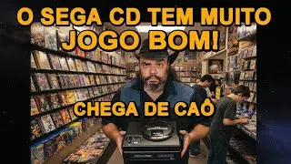 Chega de CA&Ocirc;!!! O SEGA CD tem MUITO JOGO BOM - OS JOGOS DE VERDADE do SEGA CD que n&atilde;o s&atilde;o FMV