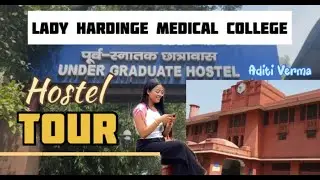 HOSTEL TOUR - Lady Hardinge Medical College !