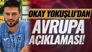 Okay Yokuşlu'dan Avrupa a&ccedil;ıklaması! | #trabzonspor