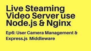 Ep6: User Camera Management & Express.js Auth Middleware