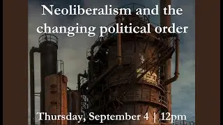 Neoliberalism and the changing political order with Gary Gerstle