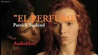 EL PERFUME Audiolibro completo Patrick Suskind