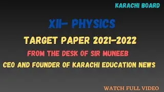 TARGET PAPER XII  PHYSICS ANNUAL EXAMINATION 2021 || SIR MUNEEB|| || KARACHI EDUCATION NEWS||