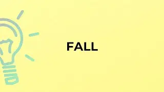What is the meaning of the word FALL?