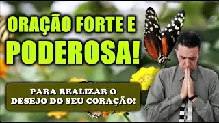 ((🔴)) ORAÇÃO FORTE E PODEROSA PARA DEUS REALIZAR O DESEJO DO SEU CORAÇÃO!