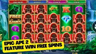 Epic Ape 2 FEATURE WIN 8 Free Spins Returned ?